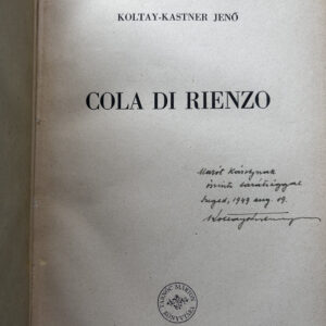 Koltay-Kastner Jenő: Cola di Rienzo. Marót Károly számára dedikált példány, Tarnóc Márton poss.